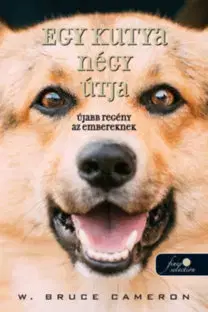 Dobrodružstvo, napätie, western Egy kutya négy útja - Újabb regény az embereknek - W. Bruce Cameron