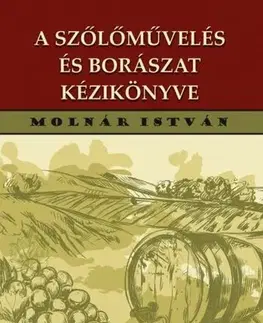 Víno A szőlőművelés és borászat kézikönyve 192 ábrával - István Molnár