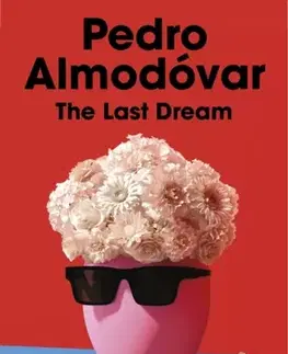 Novely, poviedky, antológie The Last Dream - Pedro Almodóvar