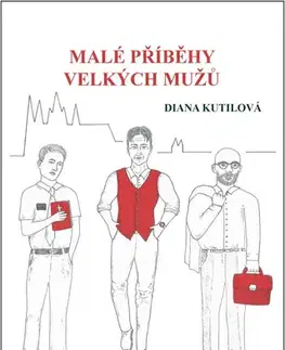Biografie - ostatné Malé příběhy velkých mužů - Diana Kutilová