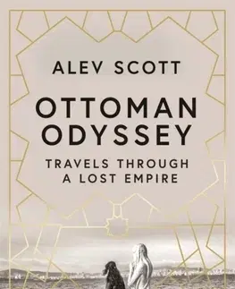 Svetové dejiny, dejiny štátov Ottoman Odyssey - Alev Scott