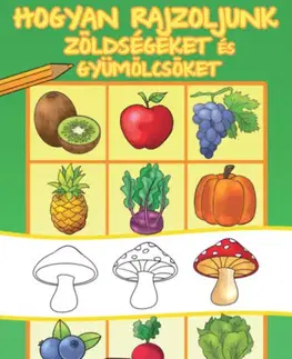 Pre deti a mládež - ostatné Hogyan rajzoljunk zöldségeket és gyümölcsöket