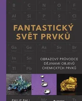 Chémia Fantastický svět prvků - Philip Ball