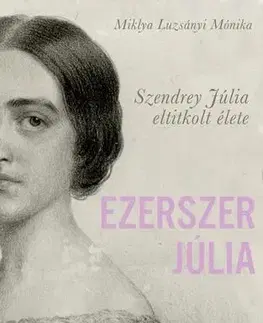 Historické romány Ezerszer Júlia - Miklya Luzsányi Mónika