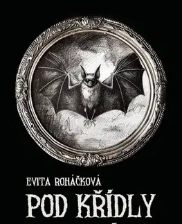 Detektívky, trilery, horory Pod křídly netopýra - Evita Roháčková