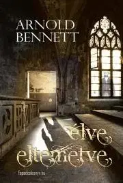 Dobrodružstvo, napätie, western Élve eltemetve - Arnold Bennett