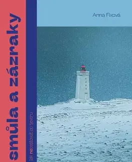Cestopisy Smůla a zázraky - Anna Fixová