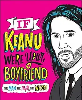 V cudzom jazyku If Keanu Were Your Boyfriend: The Man, the Myth, the WHOA - Marisa Polansky