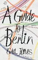 Cudzojazyčná literatúra A Guide to Berlin - Gail Jones