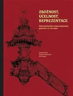 Historické pamiatky, hrady a zámky Zbožnost, účelnost, reprezentace - Kateřina Horníčková,Jan Ivanega,Michal Šroněk