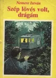 Pre deti a mládež Szép lövés volt, drágám! - István Nemere