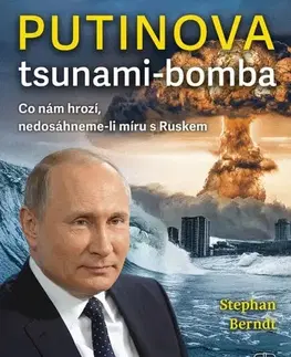 Politológia Putinova Tsunami-Bomba - Stephan Berndt