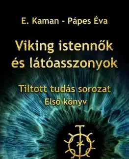 Mytológia Viking istennők és látóasszonyok - E. Kaman,Éva Pápes