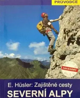 Cestopisy Severní Alpy - Zajištěné cesty - Eugen E. Hüsler