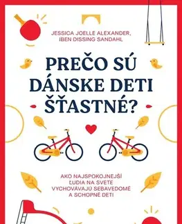 Výchova, cvičenie a hry s deťmi Prečo sú dánske deti šťastné?, 3. vydanie - Jessica Joelle Alexander,Iben Dissing Sandahl,Miroslav Šatka