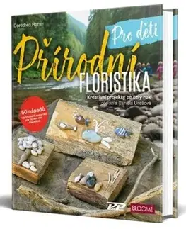 Ručné práce - ostatné Přírodní floristika pro děti - Dorothea Hamm