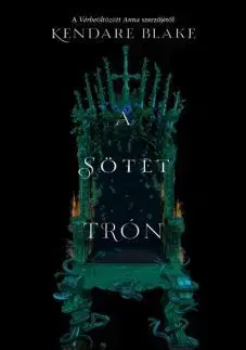 Sci-fi a fantasy A sötét trón - Három sötét korona 2. - Blake Kendare