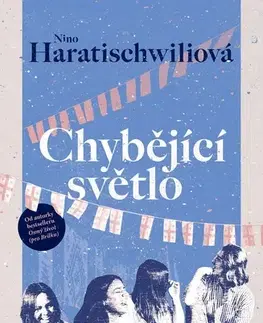 Svetová beletria Chybějící světlo - Nino Haratischwiliová,Viktórie Hanišová