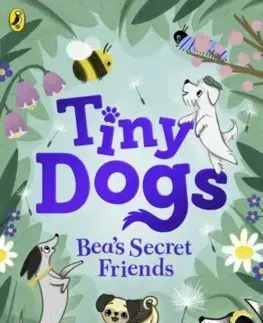 Dobrodružstvo, napätie, western Tiny Dogs: Bea’s Secret Friends - Rose Lihou