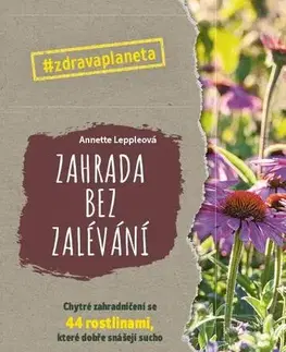Okrasná záhrada Zahrada bez zalévání - Annette Leppleová