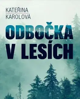 Detektívky, trilery, horory Odbočka v lesích - Kateřina Karolová