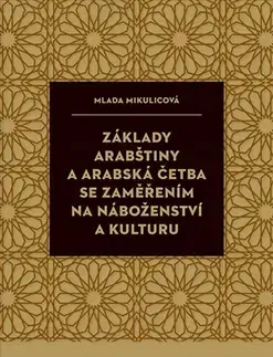 Jazykové učebnice - ostatné Základy arabštiny a arabská četba se zaměřením na náboženství a kulturu - Mlada Mikulícová