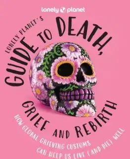 Geografia - ostatné Lonely Planets Guide to Death, Grief and Rebirth 1