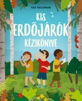 Príroda Kis erdőjárók kézikönyve - Kris Hirschmann