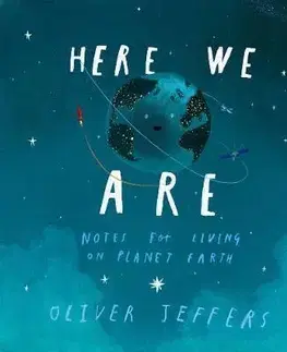 Cudzojazyčná literatúra Here We Are - Notes for Living on Planet Earth - Oliver Jeffers