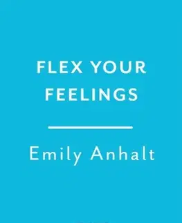 Motivačná literatúra Flex Your Feelings - Dr Emily Anhalt