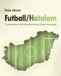 Politológia Futball Hatalom - Kele János