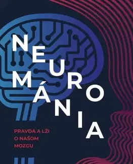 Odborná a náučná literatúra - ostatné Neurománia: Pravda a lži o našom mozgu - Albert Moukheiber,Martin Pleško