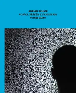 Svetová beletria Vojáci, příběh z Ferentari - Adrian Schiop,Tereza Prymak