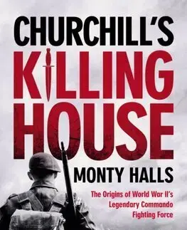 Druhá svetová vojna Churchills Killing House - Monty Halls