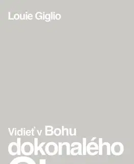 Kresťanstvo Vidieť v Bohu dokonalého Otca - Louie Giglio