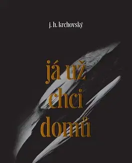 Poézia Já už chci domů - J.H. Krchovský