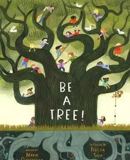 Rozprávky Be a Tree! - Maria Gianferrari,Felicita Sala