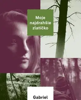 Svetová beletria Moje najdrahšie zlatíčko - Gabriel Tallent,Alojz Keníž