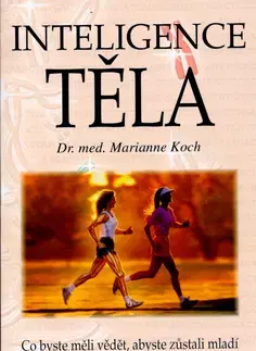 Ezoterika - ostatné Inteligence těla - MUDr Marianne Koch