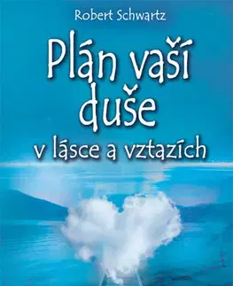 Ezoterika - ostatné Plán vaší duše v lásce a vztazích - Robert Schwartz