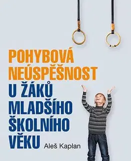 Pre vysoké školy Pohybová neúspěšnost u žáků mladšího školního věku - Aleš Kaplan