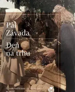 Svetová beletria Deň na trhu - Pál Závada,Eva Andrejčáková