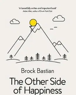 Psychológia, etika The Other Side of Happiness - Brock Bastian