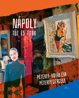Cestopisy Nápoly - Tűz és titok - Péterfy Novák Éva,Gergely Péterfy