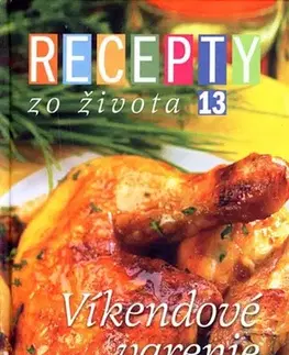 Kuchárky - ostatné Recepty zo života 13 – Víkendové varenie - Jana Klapáčová,Dušan