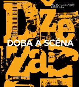Hudba - noty, spevníky, príručky Džezáky Doba a scéna - Marian Jaslovský,Peter Lipa