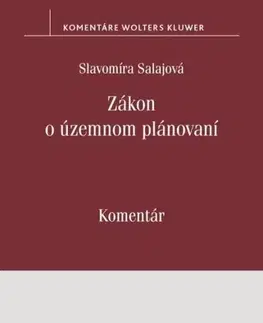 Právo - ostatné Zákon o územnom plánovaní. Komentár - Slavomíra Salajová