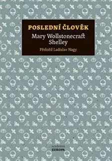 Svetová beletria Poslední člověk - Mary Shelley,Ladislav Nagy
