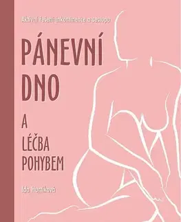 Medicína - ostatné Pánevní dno a léčba pohybem - Ida Hurtíková