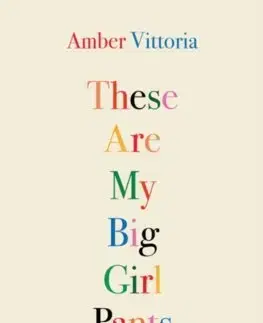 Svetová poézia These Are My Big Girl Pants : Poetry and Paintings on Womanhood - Amber Vittoria
